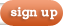 sign up
