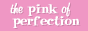 Pink of Perfection