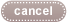 cancel
