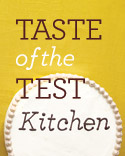Taste of the Test Kitchen Blog